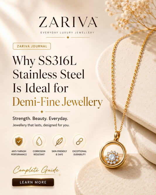 Why SS316L Stainless Steel Is Ideal for Demi-Fine Jewellery | ZARIVA