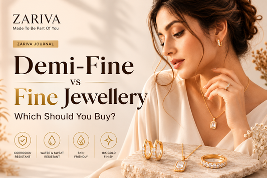 Demi-Fine vs Fine Jewellery comparison guide by ZARIVA featuring premium anti-tarnish demi-fine jewellery, fine jewellery, SS316L stainless steel, 18K PVD gold plating, everyday luxury jewellery, and buying tips for modern Indian women.