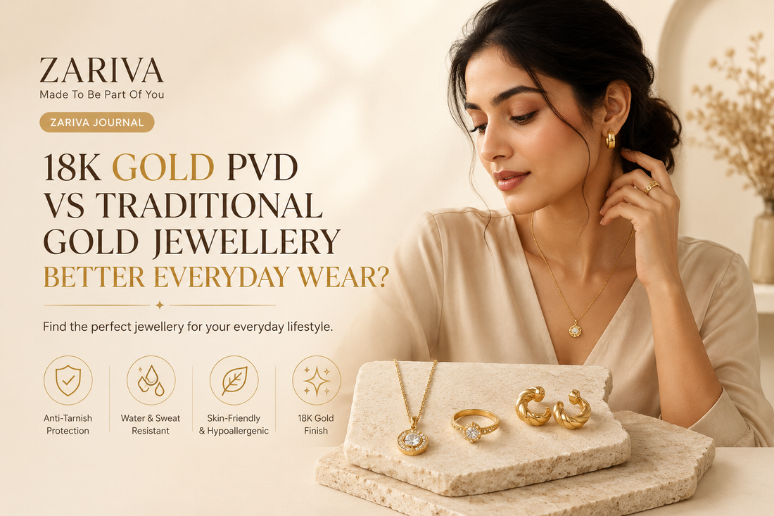 18K Gold PVD jewellery vs traditional gold jewellery comparison by ZARIVA showing anti-tarnish SS316L demi-fine jewellery benefits for everyday wear