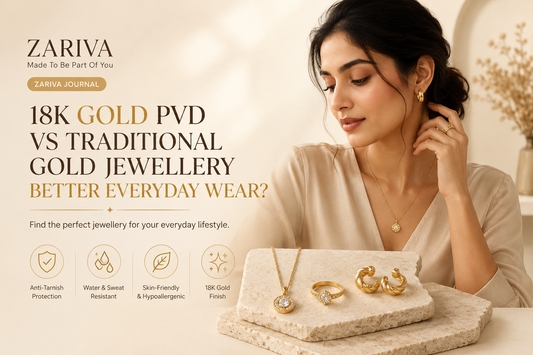 18K Gold PVD jewellery vs traditional gold jewellery comparison by ZARIVA showing anti-tarnish SS316L demi-fine jewellery benefits for everyday wear