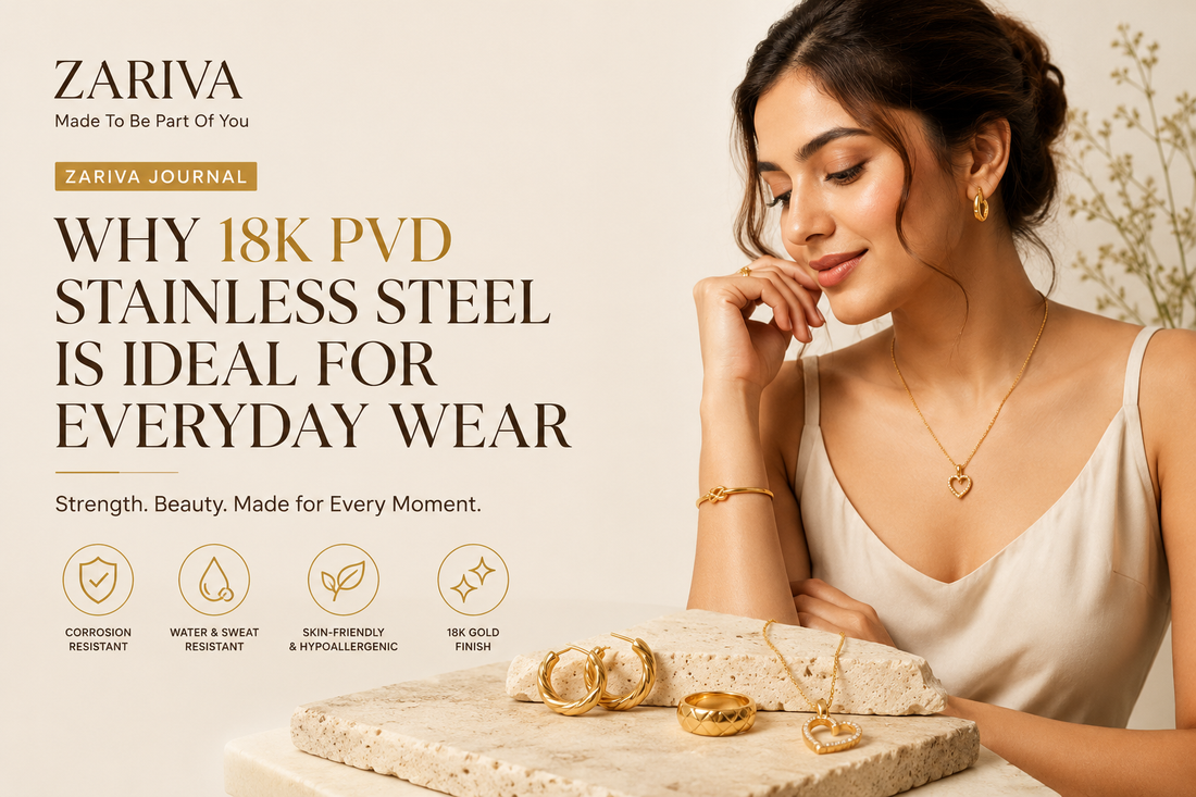 Why 18K PVD Plated Stainless Steel Jewellery Is the Best Choice for Everyday Wear