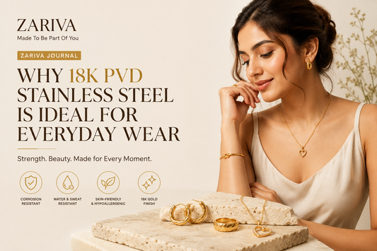 Why 18K PVD Plated Stainless Steel Jewellery Is the Best Choice for Everyday Wear